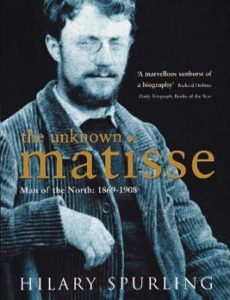 The Unknown Matisse, by Hilary Spurling